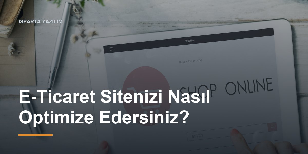 E-Ticaret Sitenizi Nasıl Optimize Edersiniz?