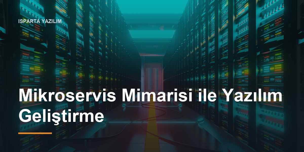 Mikroservis Mimarisi ile Yazılım Geliştirme