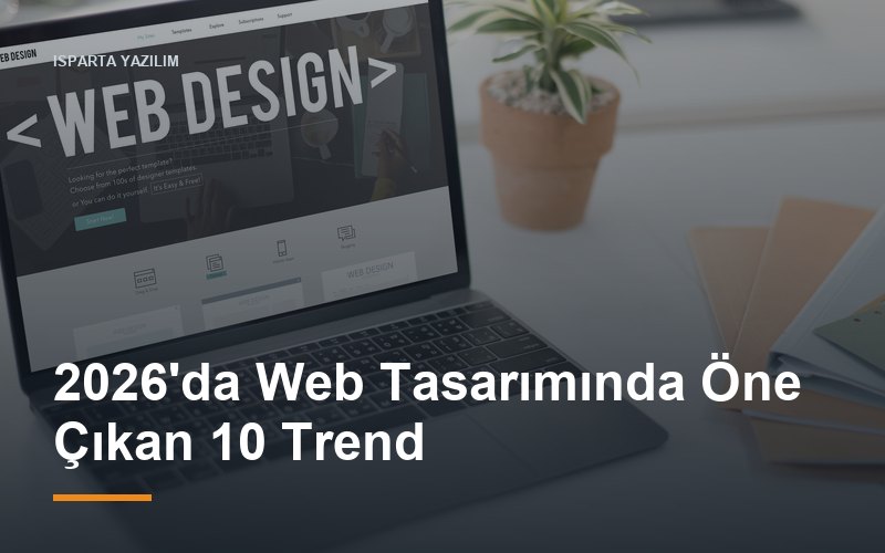 2026'da Web Tasarımında Öne Çıkan 10 Trend