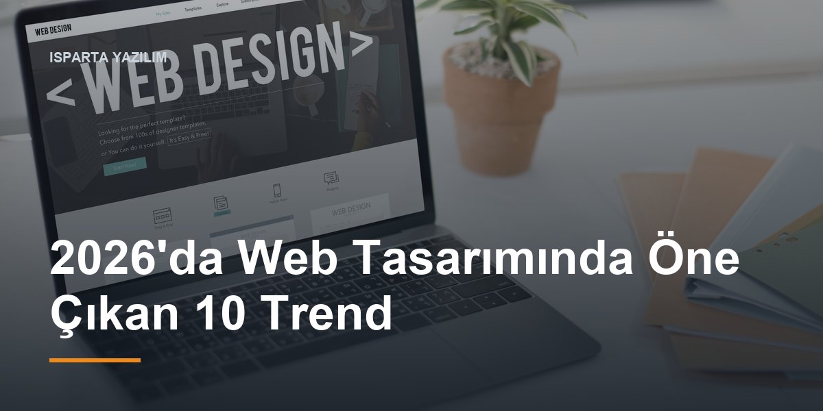 2026'da Web Tasarımında Öne Çıkan 10 Trend