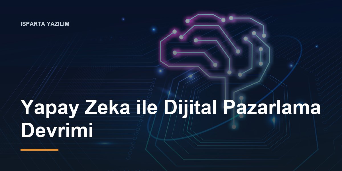 Yapay Zeka ile Dijital Pazarlama Devrimi
