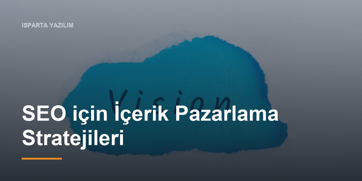 SEO için İçerik Pazarlama Stratejileri