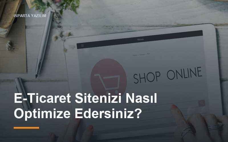 E-Ticaret Sitenizi Nasıl Optimize Edersiniz?
