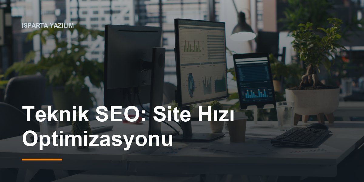 Teknik SEO: Site Hızı Optimizasyonu
